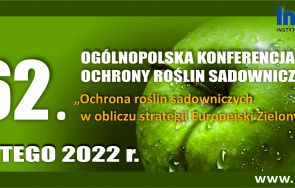 Ogólnopolską Konferencję Ochrony Roślin Sadowniczych „Ochrona roślin sadowniczych w obliczu strategii Europejski Zielony Ład”