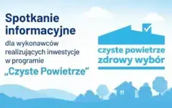 Spotkanie informacyjne dla wykonawców realizujących inwestycje w programie „Czyste Powietrze”