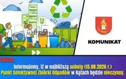 Szanowni Państwo, uprzejmie informujemy, iż w najbliższą sobotę (15.08.2026), PSZOK w miejscowości Kąty 1A będzie nieczynny.