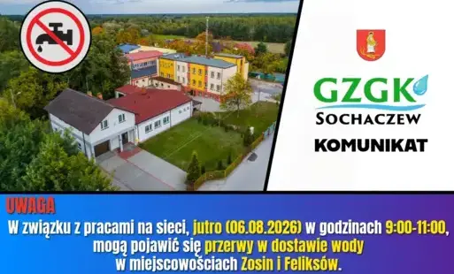 06.08.2026 - chwilowy brak wody w Feliksowie i Zosinie
