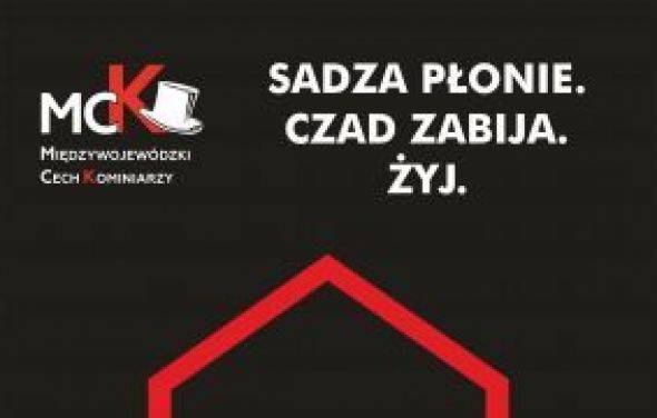 Sadza płonie, czad zabija - żyj / komunikat Cechu Kominiarzy